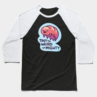 Tardigrade Tiny Weird but Mighty Baseball T-Shirt